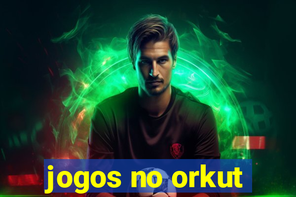 jogos no orkut